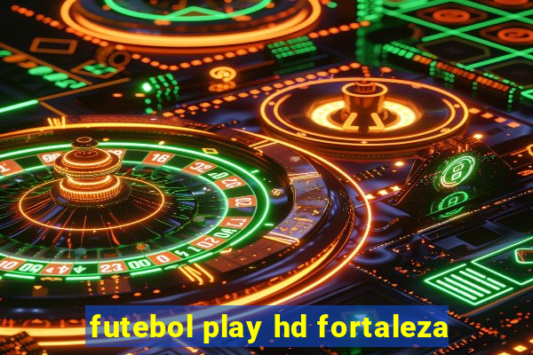 futebol play hd fortaleza